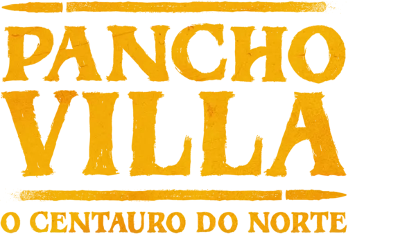 Pancho Villa: O Centauro do Norte