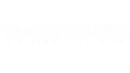 Transformers: O Último Cavaleiro