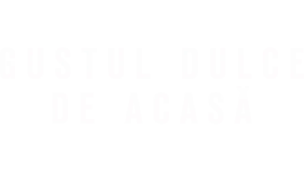 Gustul dulce de acasă