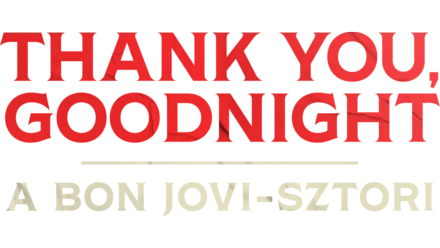 Thank You, Goodnight: A Bon Jovi-sztori