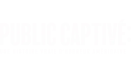 Public captivé : Une histoire vraie d’horreur américaine.