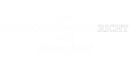 Der große Bericht vor der Eröffnung von Disneyland