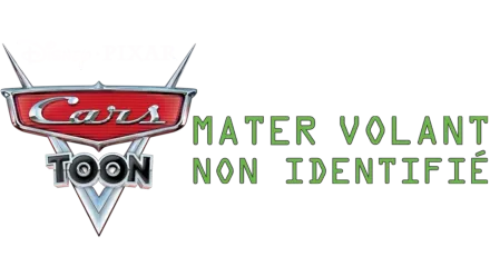 Cars Toon : Mater Volant Non Identifié