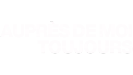 Auprès de moi toujours