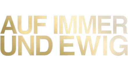 Auf immer und ewig