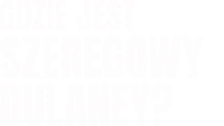 Gdzie jest szeregowy Dulaney?