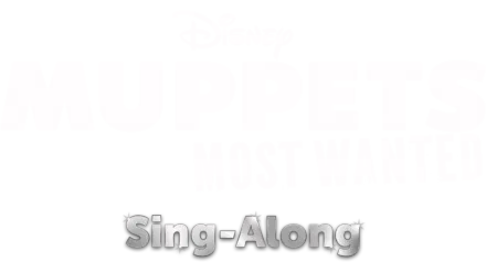 The Muppets Most Wanted  Sing-Along