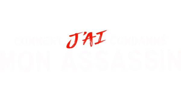 Comment j'ai condamné mon assassin