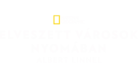 Elveszett városok nyomában Albert Linnel