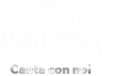 Il ritorno di Mary Poppins  Canta con noi
