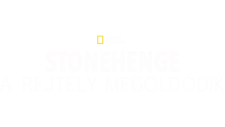 Stonehenge: A rejtély megoldódik