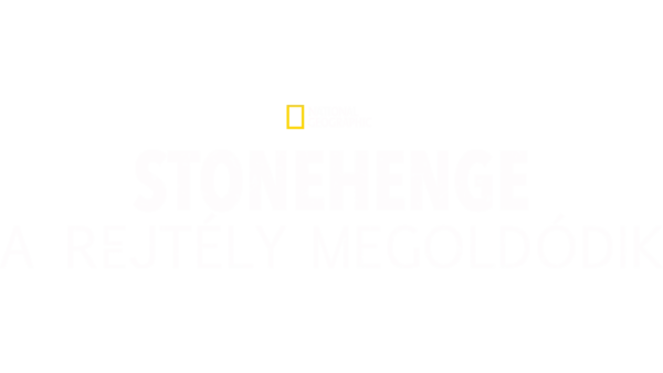 Stonehenge: A rejtély megoldódik