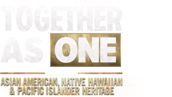 Together As One: Celebrating Asian American, Native Hawaiian and Pacific Islander Heritage