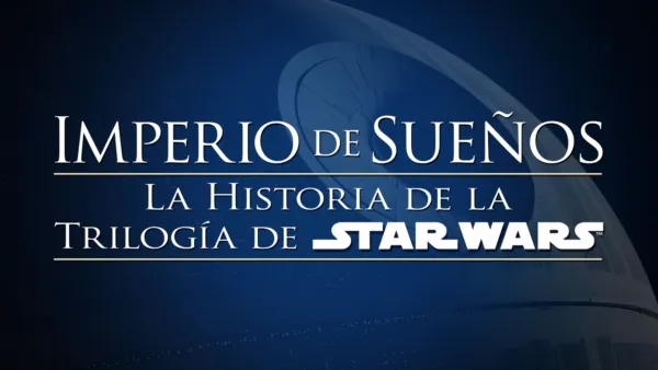 thumbnail - Imperio de sueños: La historia de la trilogía de Star Wars