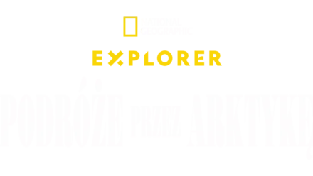 Explorer: Podróże przez Arktykę