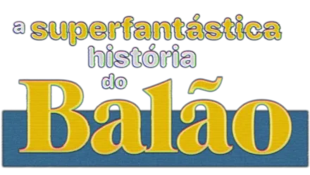 A Superfantástica História do Balão