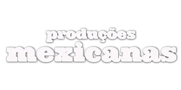 Produções Mexicanas