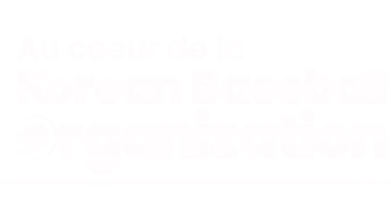 Au cœur de la Korean Baseball Organization