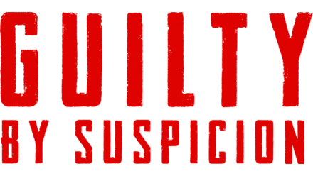 Guilty by Suspicion