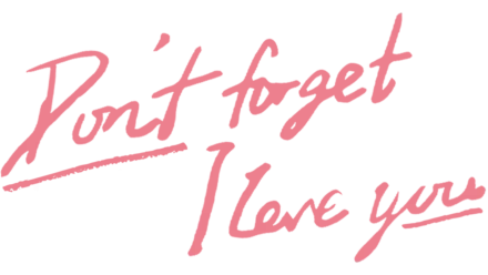 Don't Forget I Love You