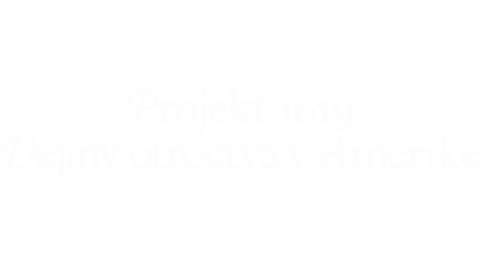 Projekt 1619: Dejiny otroctva v Amerike