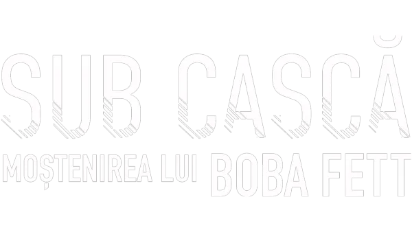 Sub cască: Moștenirea lui Boba Fett
