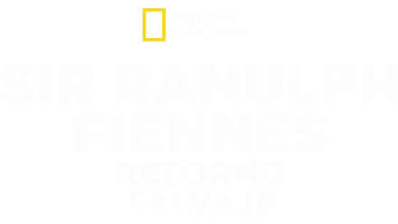 Sir Ranulph Fiennes: Retorno salvaje