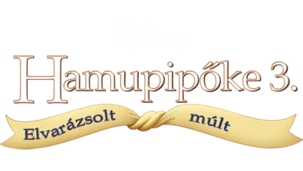 Hamupipőke 3. - Elvarázsolt múlt