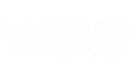 La Montage Entre Nous