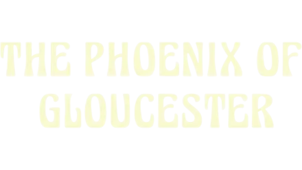 The Phoenix of Gloucester