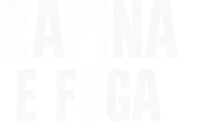 Rapina e Fuga