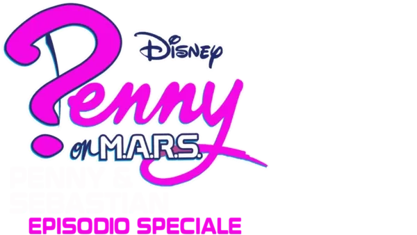 Penny on M.a.r.s.: Penny & Sebastian - Episodio Speciale