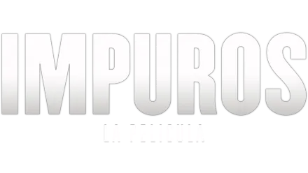 Impuros: La película