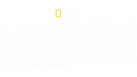 2. verdenskrig: Helvete under vann