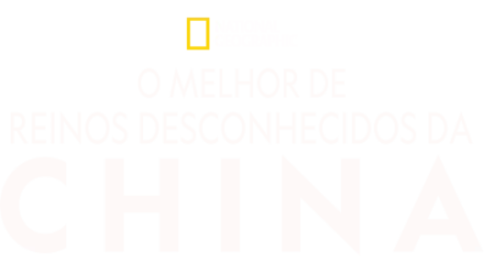 O Melhor de Reinos Desconhecidos da China