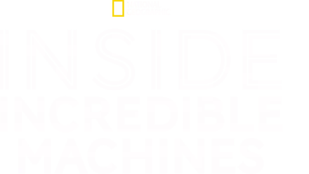 Inside Incredible Machines