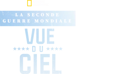 La seconde guerre mondiale vue du ciel