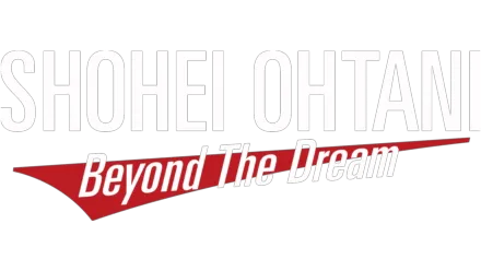 Shohei Ohtani - Beyond the Dream