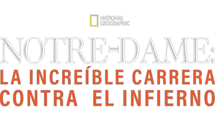 Notre Dame: La increíble carrera contra el infierno