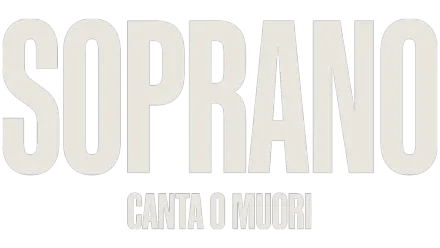 Soprano: canta o muori