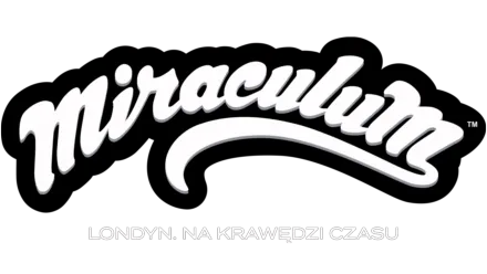 Miraculum: Londyn. Na krawędzi czasu