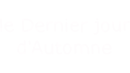 Le Dernier jour d’Automne