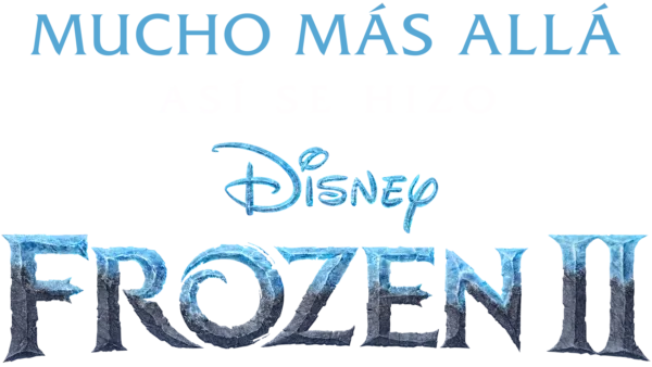 Mucho más allá: así se hizo Frozen 2
