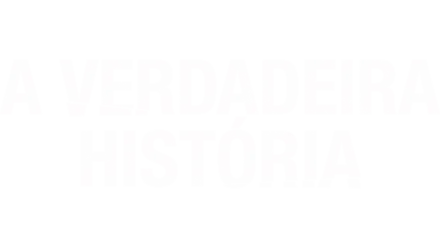 A Verdadeira História