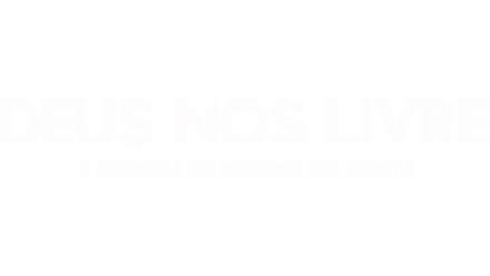 Deus Nos Livre: O Escândalo Que Derrubou Uma Dinastia