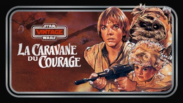 thumbnail - Star Wars Vintage : La Caravane du courage