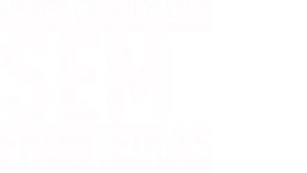 Mentes Criminosas: Sem Fronteiras