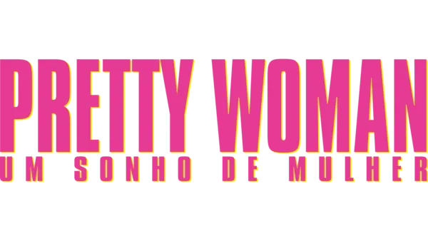 Pretty Woman: Um Sonho de Mulher