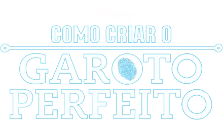 Como Criar o Garoto Perfeito