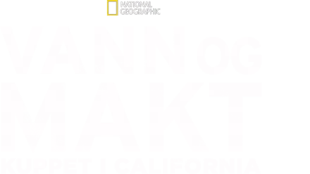 Vann og makt - Kuppet i California